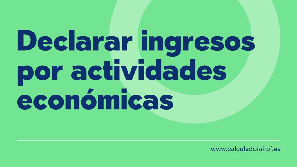 Cómo declarar los ingresos por actividades económicas