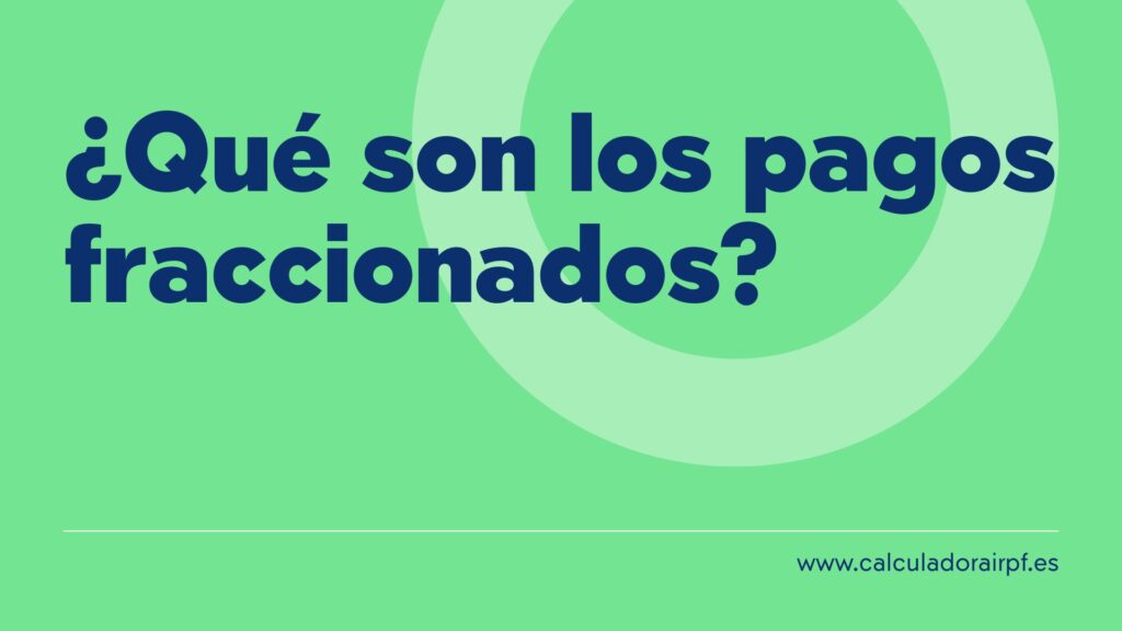 Qué son los pagos fraccionados